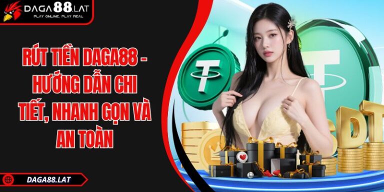 Rút Tiền DAGA88 - Hướng Dẫn Chi Tiết, Nhanh Gọn Và An Toàn 4 Rút tiền DAGA88